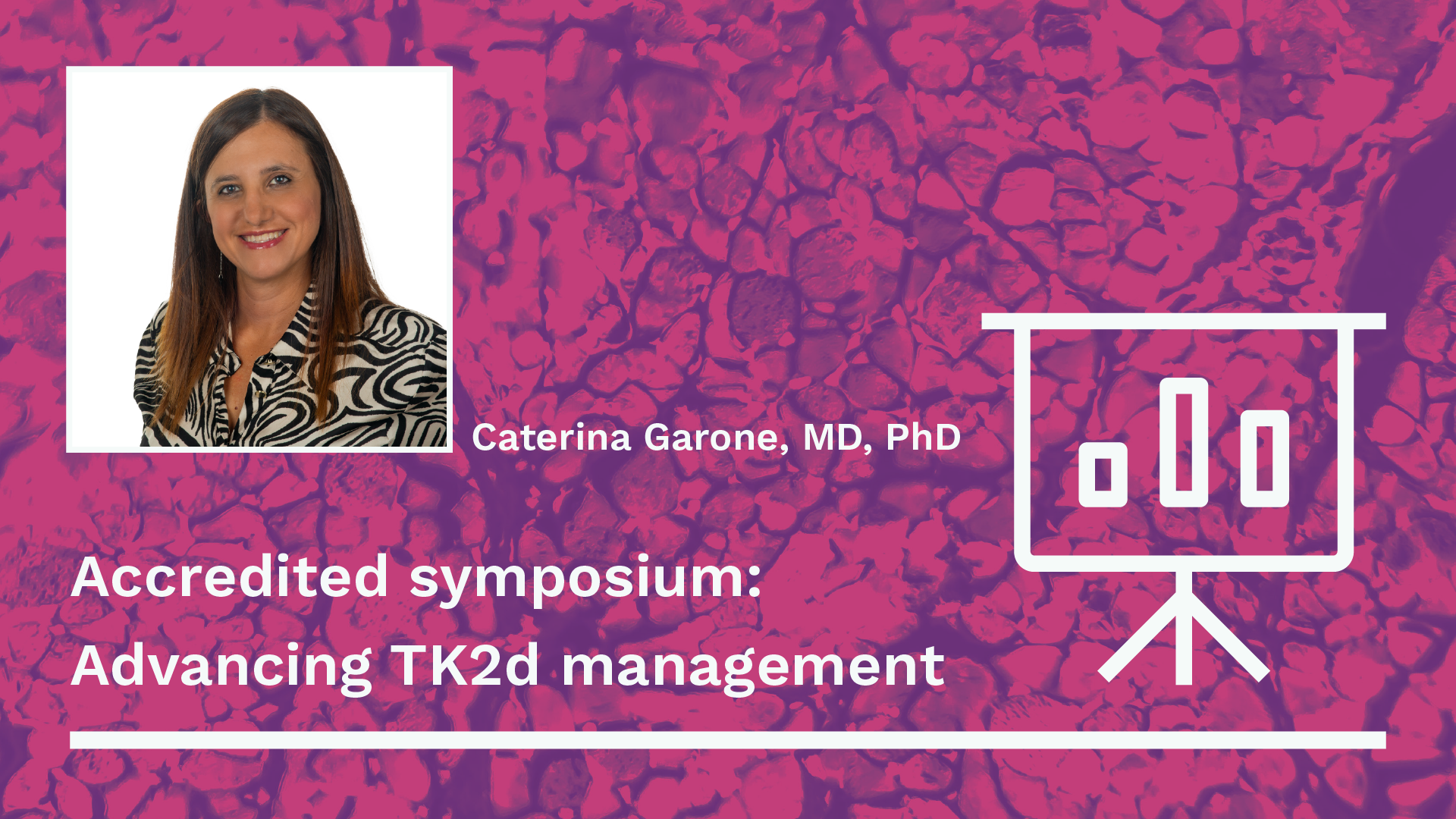 Teaser with a picture of Caterina Garone  and the words "Accredited symposium: Advancing TK2d management"