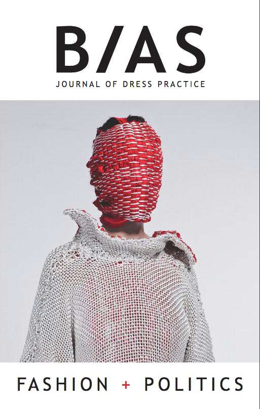BIAS: Journal of Dress Practice Issue 2 - Fashion + Politics