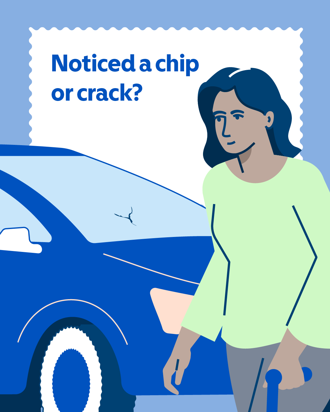 Person standing next to a car with a cracked windscreen. Text reads: “Noticed a chip or crack?”