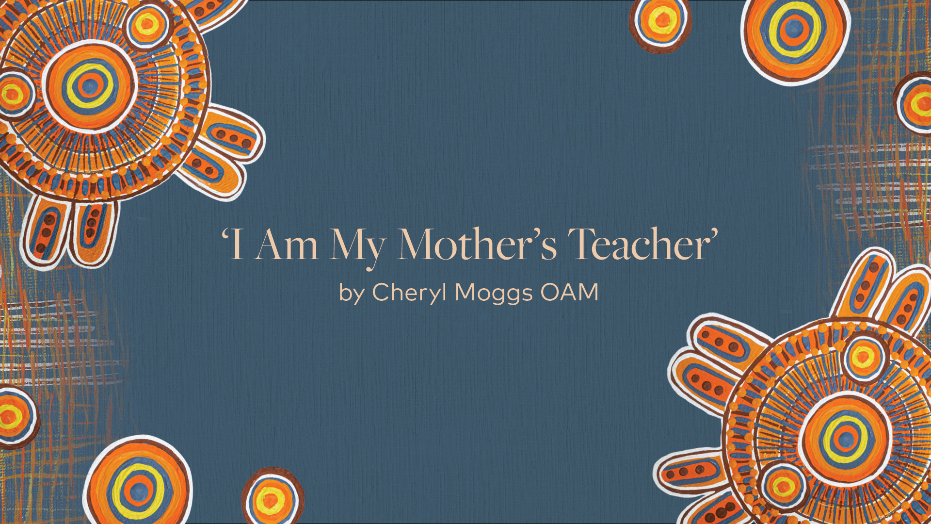 Aboriginal Artwork; 'I am my Mother's Teacher' by Cheryl Moggs OAM