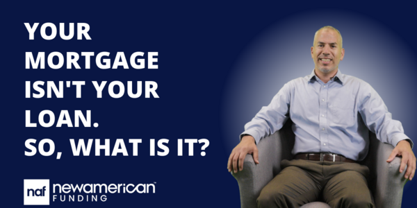 Your Mortgage Isn't Your Loan. So, What Is It Then?