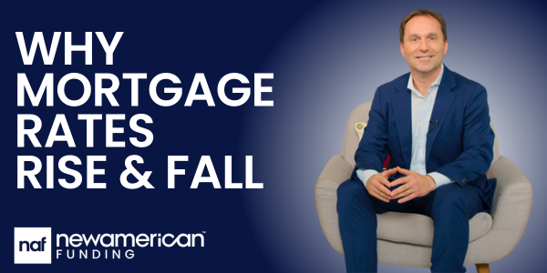 New American Funding Regional Vice President Miguel Mouriz explains why mortgage rates move up and down.