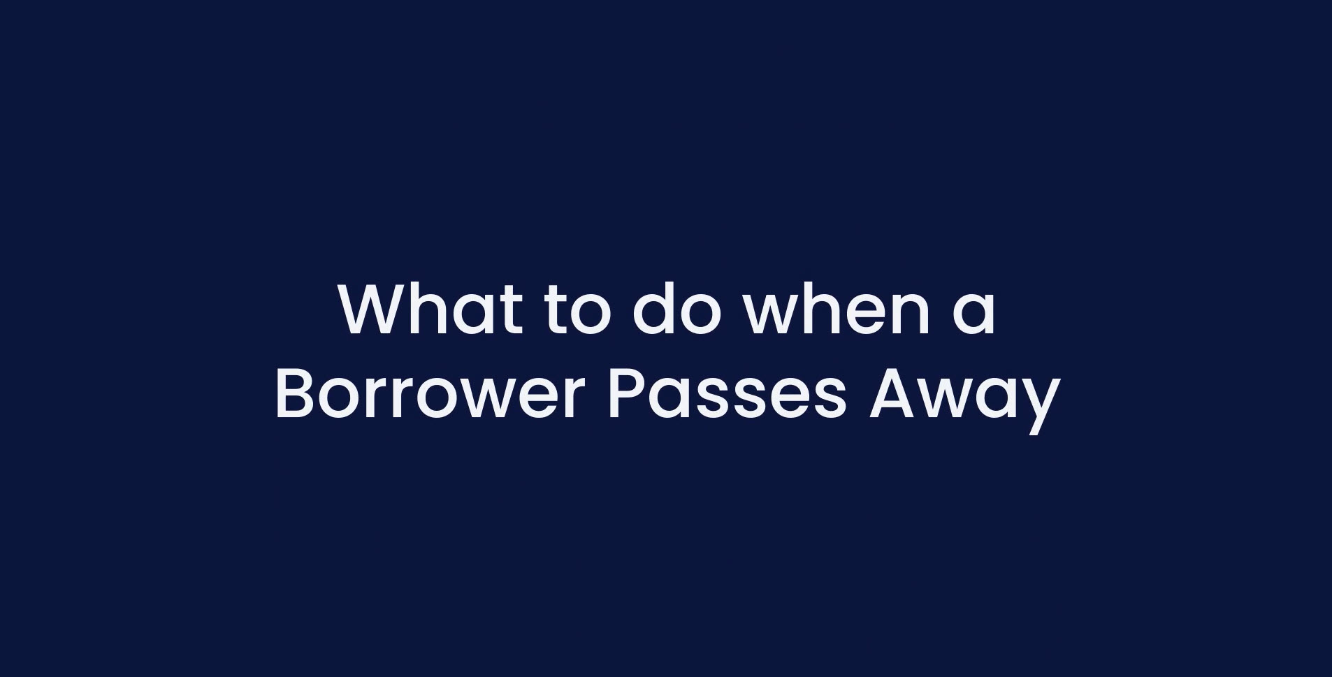 What to Do When a Borrower Passes Away