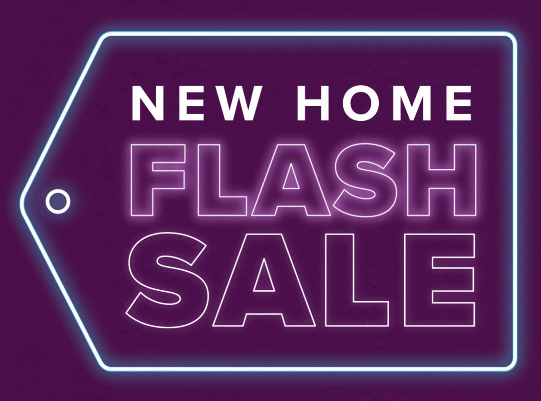 New Home Flash Sale