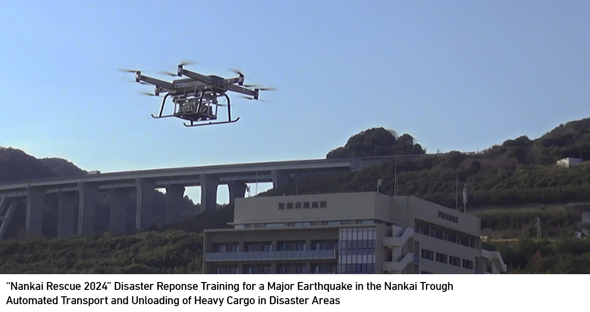 “Nankai Rescue 2024” Disaster Reponse Training for a Major Earthquake in the Nankai Trough - Automated Transport and Unloading of Heavy Cargo in Disaster Areas