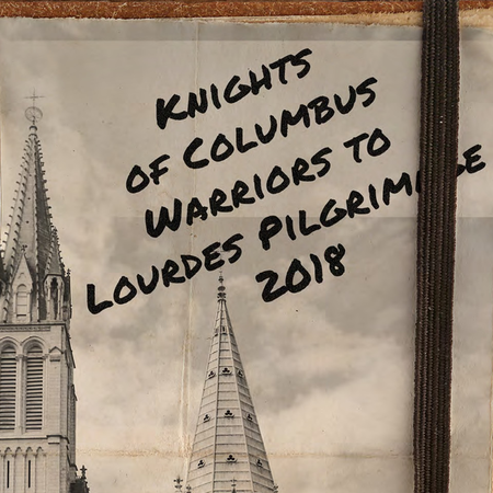 Distressed paper stating, "Knights of Columbus Warriors to Lourdes Pilgrimage 2018."